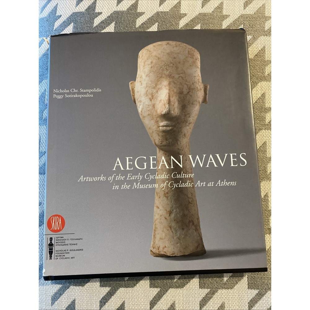 AEGEAN WAVES: ARTWORKS OF THE EARLY CYCLADIC CULTURE IN By Nicholas Stampolidis
